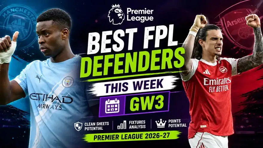 Top 5 Best FPL Defenders This week: GW3, Premier League 2026-27