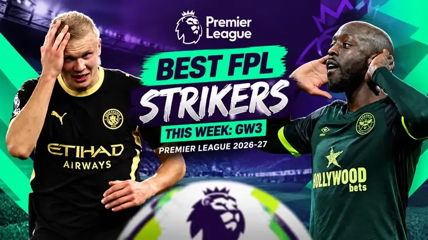 Top 5 Best FPL Strikers this week: GW3, Premier League 2026-27