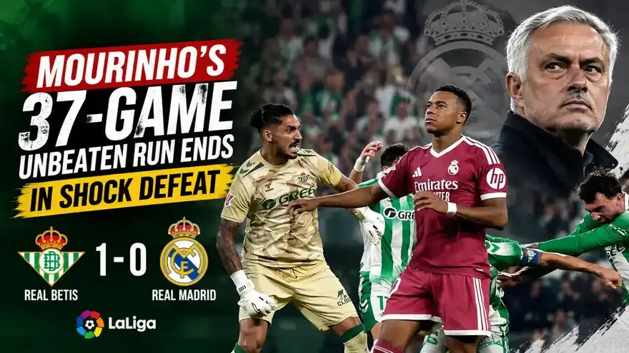 Real Madrid vs Real Betis: Mourinho’s 37-Game Unbeaten Run Ends in Shock Defeat