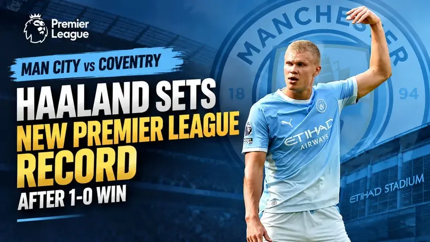 Erling Haaland Sets New Premier League Record in Man City Win Over Coventry
