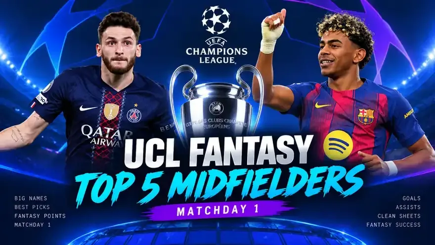 Top 5 Best UCL Fantasy Midfielders for Matchday 1 (2026/27)