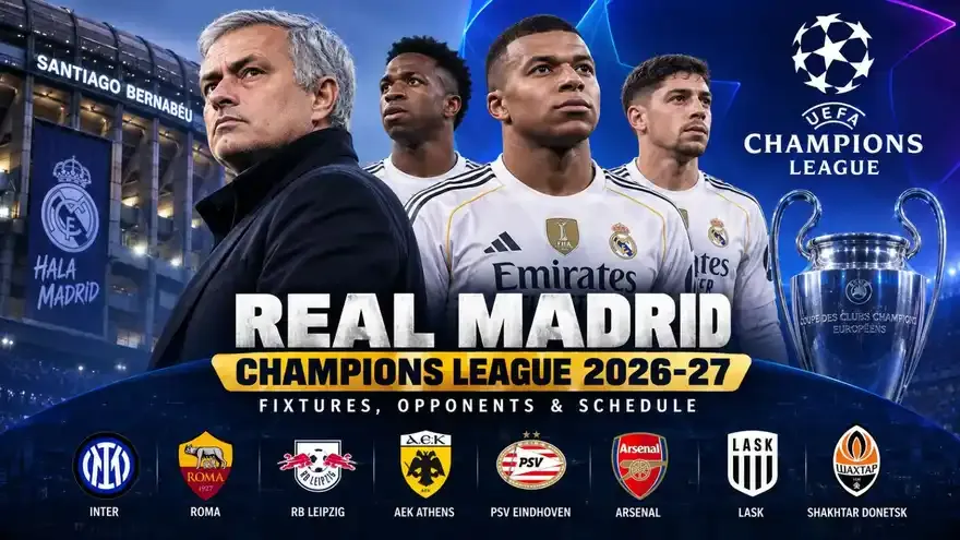 Real Madrid Champions League 2026-27: Fixtures, Opponents & Schedule