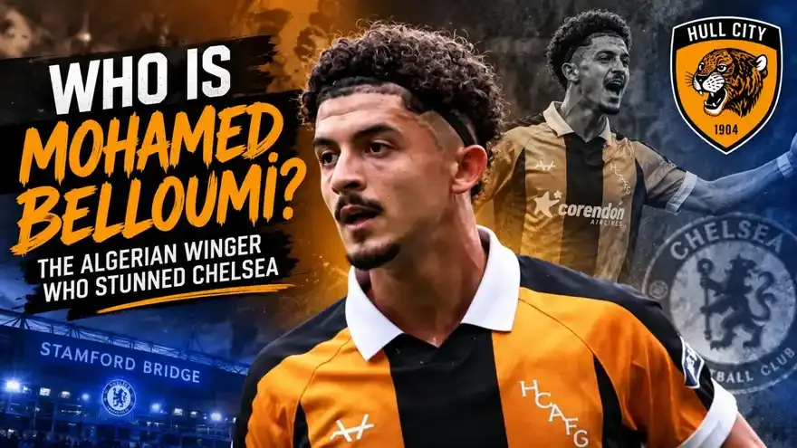 Who Is Mohamed Belloumi? The Algerian Winger Who Stunned Chelsea