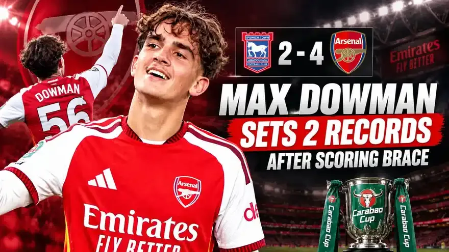 Ipswich 2-4 Arsenal: Max Dowman Sets 2 Records After Scoring Brace