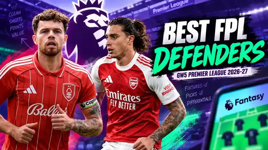 Top 5 Best FPL Defenders This week: GW5, Premier League 2026-27