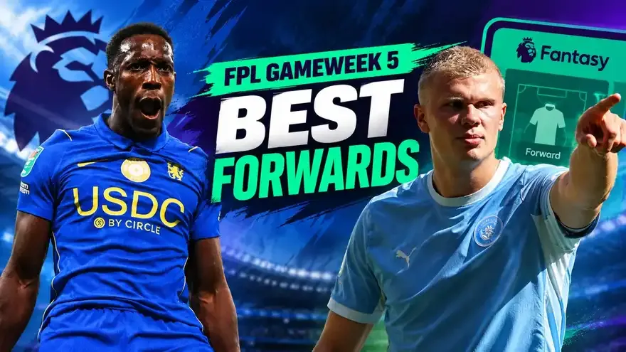 Top 5 Best FPL Forwards this week: GW5, Premier League 2026-27