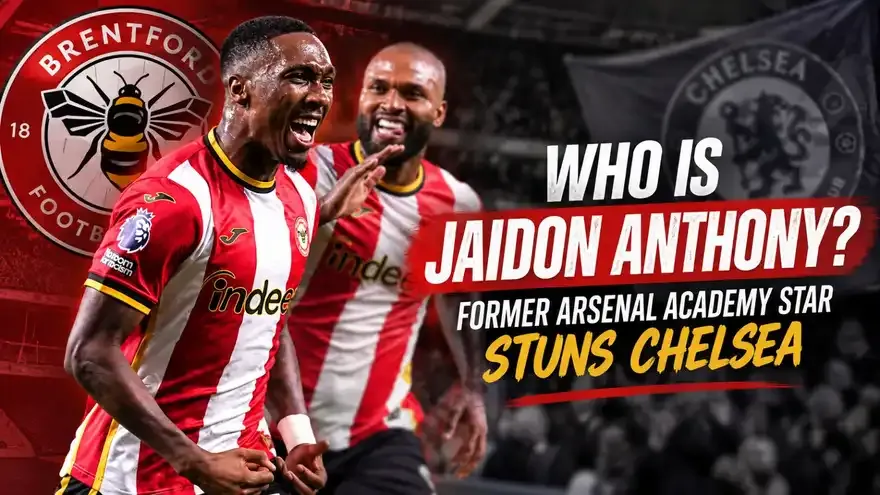 Who Is Brentford's Jaidon Anthony? Former Arsenal Academy Star Stuns Chelsea