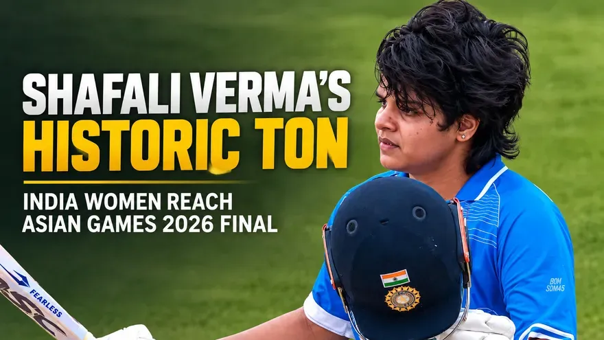 Asian Games 2026: Shafali Verma’s Historic Century Sends India Women Into Final