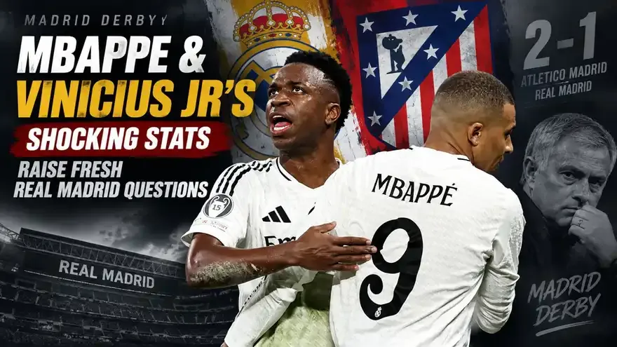 Mbappe & Vinicius Jr's Shocking Madrid Derby Stats Raise Fresh Real Madrid Questions