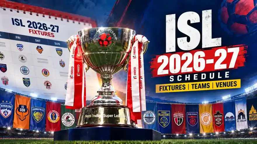 ISL 2026-27 Schedule: Full Fixtures, Teams, Venues and Match Dates