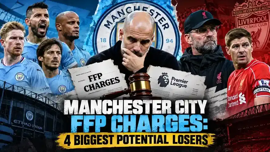 Manchester City FFP Charges: 4 Biggest Potential Losers