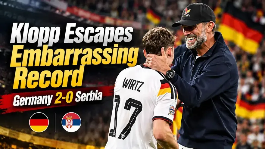 Klopp Escapes Embarrassing Record After Germany's 2-0 Win Over Serbia