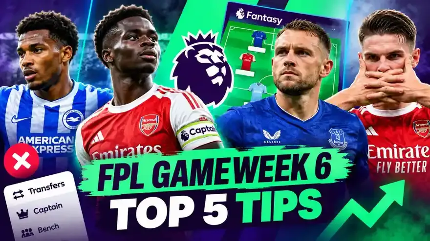 FPL tips for this week - Gameweek 6 (GW6) Premier League 2026-27