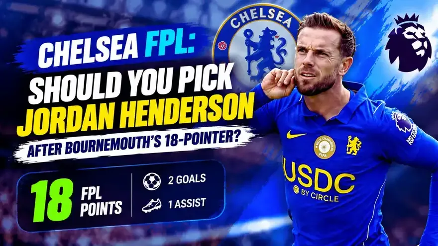 Chelsea FPL: Should you Pick Jordan Henderson After Bournemouth 18-Pointer?
