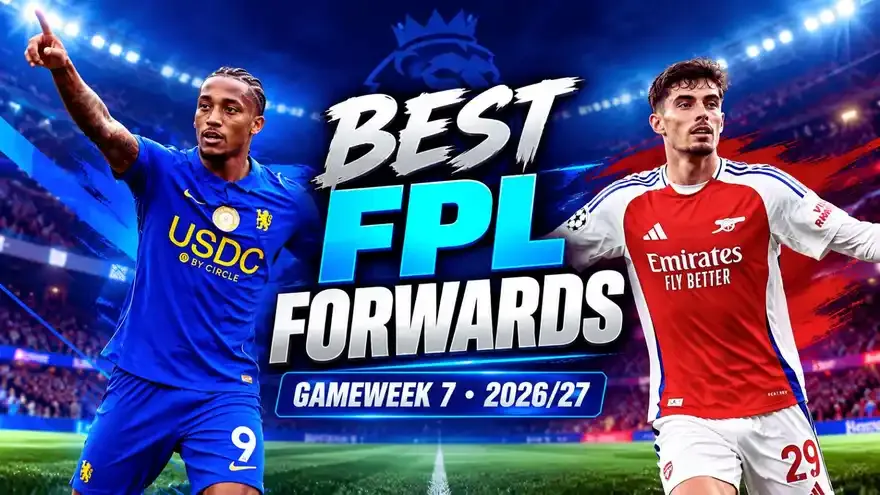 Top 5 Best FPL Forwards this week: GW7, Premier League 2026-27