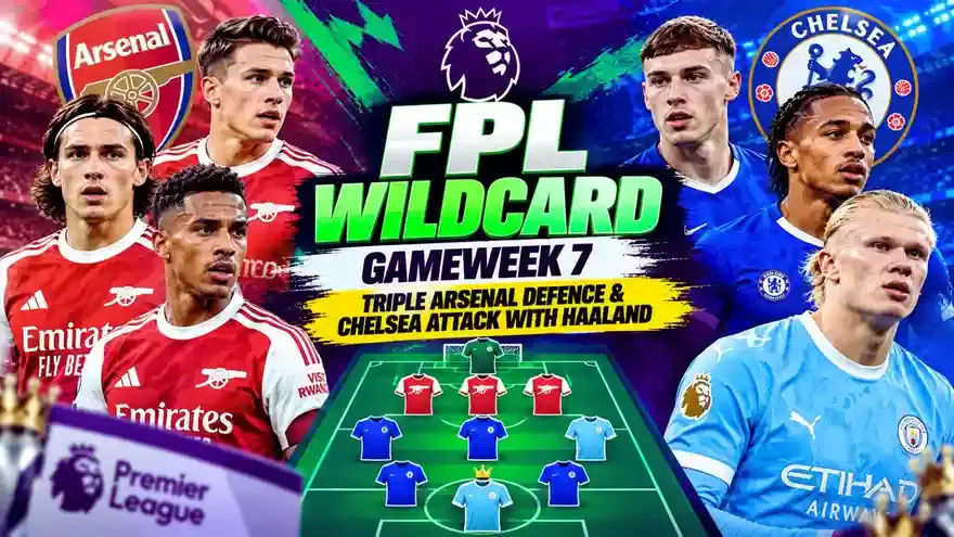 FPL Wildcard: Triple Arsenal Defence & Chelsea Attack for Gameweek 7 With Haaland