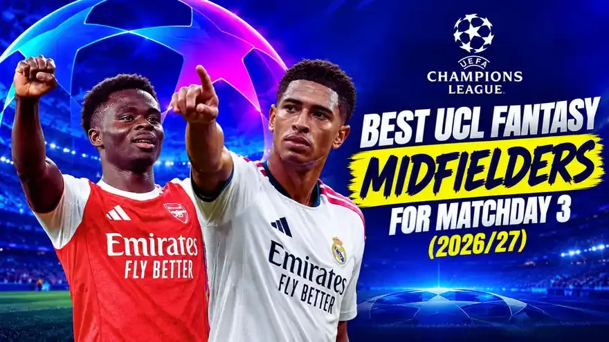Top 5 Best UCL Fantasy Midfielders for Matchday 3 (2026/27)