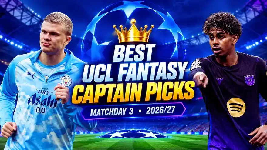 Top 5 UCL Fantasy Captain Picks for Matchday 3 (MD3)
