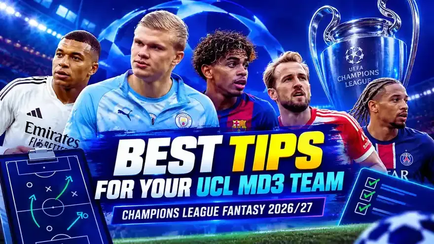 UCL Fantasy Matchday 3: 5 Essential Tips for Your Team