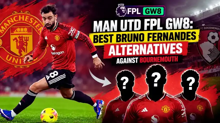 Man Utd FPL GW8: 3 Bruno Fernandes Replacements Against Bournemouth