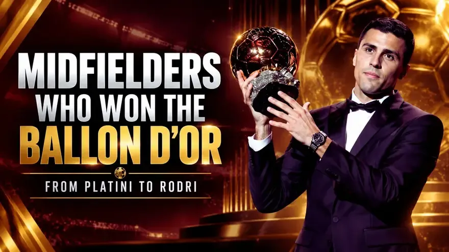 All Midfielders Who Have Won the Ballon d’Or: Complete List