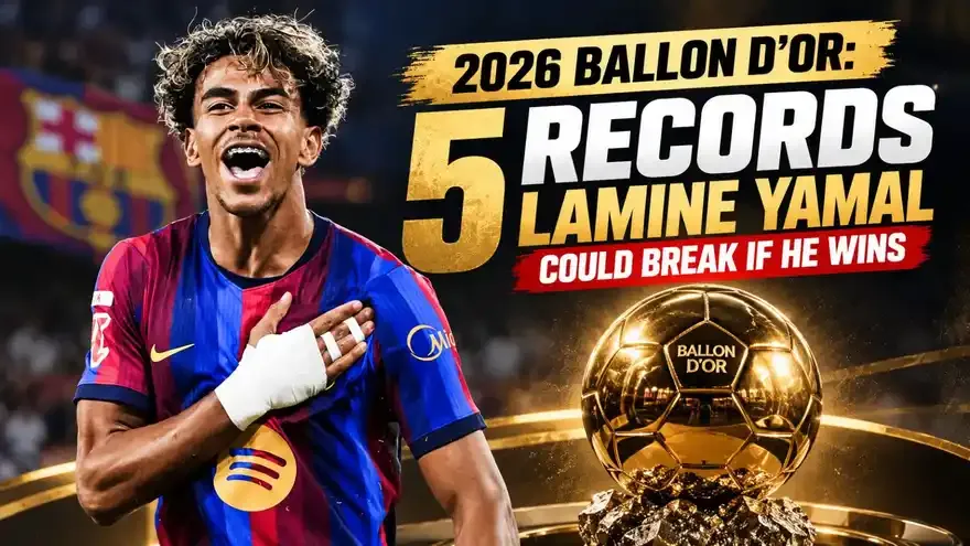 2026 Ballon d'Or: 5 Records Lamine Yamal Will Break if he Wins