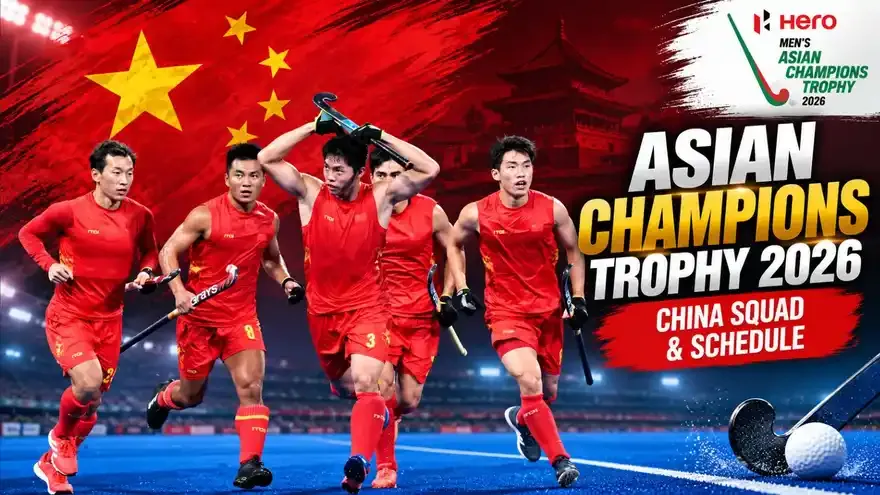Hero Men’s Asian Champions Trophy 2026: China Squad, Schedule, Fixtures & Records